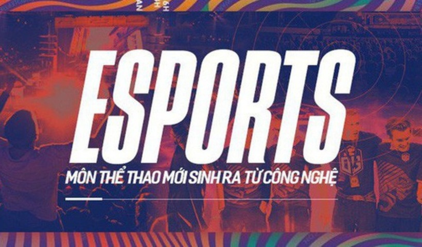 Esports bộ môn đối kháng thế giới ảo đầy kịch tính